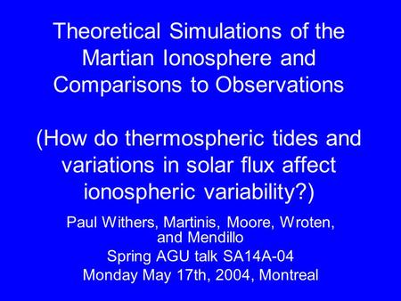 Theoretical Simulations of the Martian Ionosphere and Comparisons to Observations (How do thermospheric tides and variations in solar flux affect ionospheric.