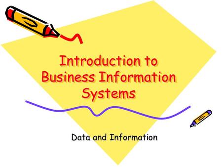 Introduction to Business Information Systems Data and Information.