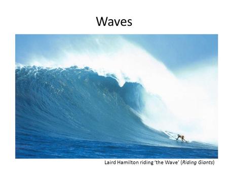 Waves Laird Hamilton riding ‘the Wave’ (Riding Giants)