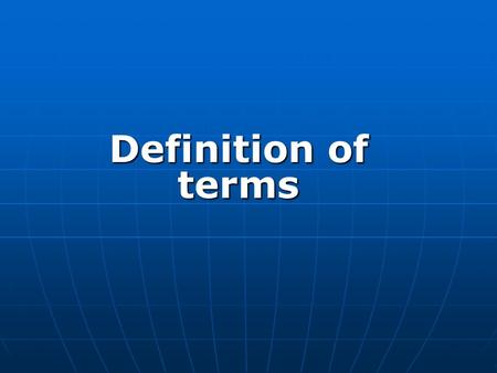 Definition of terms. CURRICULUM is all methods which are is all methods which are knowledge, skills, attitudes, values and learning activities planned.