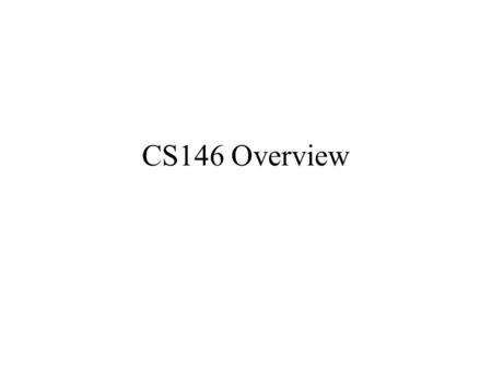 CS146 Overview. Problem Solving by Computing Human Level  Virtual Machine   Actual Computer Virtual Machine Level L0.