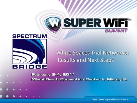 White Spaces Trial Networks: Results and Next Steps Results and Next Steps.