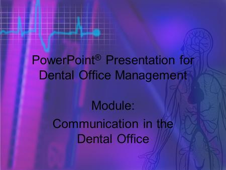 Copyright © 2006 Thomson Delmar Learning. ALL RIGHTS RESERVED. 1 PowerPoint ® Presentation for Dental Office Management Module: Communication in the Dental.