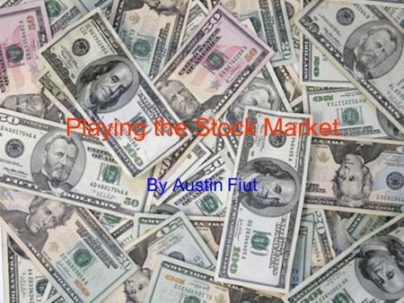 Playing the Stock Market By Austin Fiut. Companies Microsoft Dell AT&T.