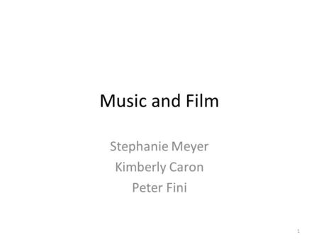 1 Stephanie Meyer Kimberly Caron Peter Fini Music and Film.