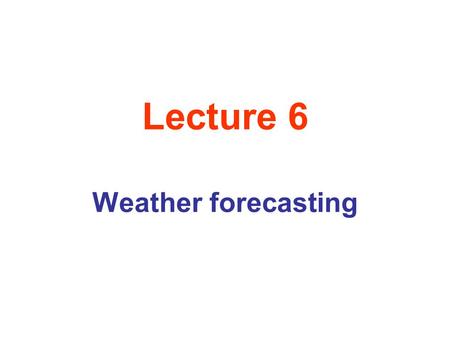 Lecture 6 Weather forecasting. The Jet Stream Jet stream is fast-moving upper-level winds concentrated at the boundaries of the Hadley cells, where temperature.