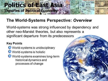 1 Overview The World-Systems Perspective: Overview World-systems was strong influenced by dependency and other neo-Marxist theories, but also represents.