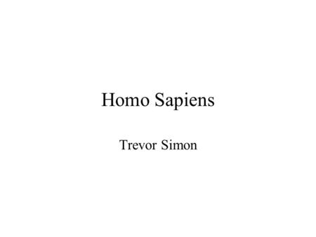 Homo Sapiens Trevor Simon Homo Sapiens manwise How do we know about early humans? Fossils Tools that scientists found.