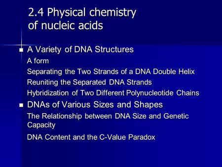 2.4 Physical chemistry of nucleic acids A Variety of DNA Structures A Variety of DNA Structures A form A form Separating the Two Strands of a DNA Double.
