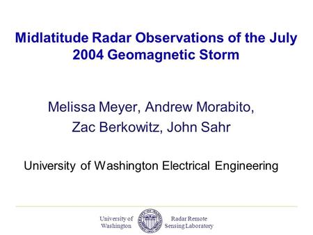 Radar Remote Sensing Laboratory University of Washington Melissa Meyer, Andrew Morabito, Zac Berkowitz, John Sahr University of Washington Electrical Engineering.