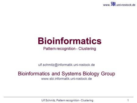 Ulf Schmitz, Pattern recognition - Clustering1 Bioinformatics Pattern recognition - Clustering Ulf Schmitz