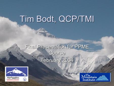 Tim Bodt, QCP/TMI Final Presentation for PPME Course February 2004.