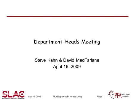 Apr 16, 2009PPA Department Heads MtngPage 1 Department Heads Meeting Steve Kahn & David MacFarlane April 16, 2009.