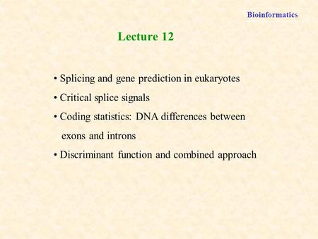 Lecture 12 Splicing and gene prediction in eukaryotes