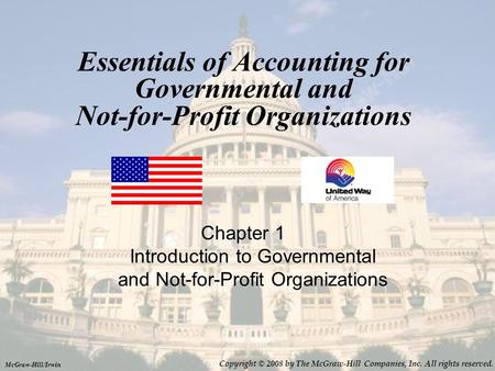 Essentials of Accounting for Governmental and Not-for-Profit Organizations Chapter 1 Introduction to Governmental and Not-for-Profit Organizations McGraw-Hill/Irwin.