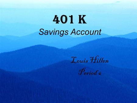 401 K Savings Account Louis Hillen Period 6. What’s a 401 K? Retirement Savings Account Funded by employee contributions Matching contributions from the.