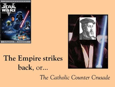 The Empire strikes back, or… The Catholic Counter Crusade.