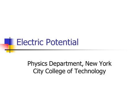 Electric Potential Physics Department, New York City College of Technology.