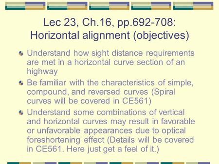 Lec 23, Ch.16, pp : Horizontal alignment (objectives)