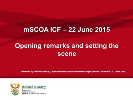 mSCOA ICF – 22 June 2015 Opening remarks and setting the scene