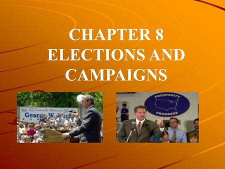 CHAPTER 8 ELECTIONS AND CAMPAIGNS. In Europe, the party names the candidate. In the U.S. candidate must win a primary.