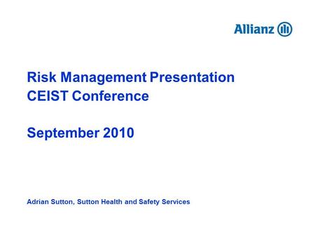 Risk Management Presentation CEIST Conference September 2010 Adrian Sutton, Sutton Health and Safety Services.