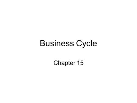 Business Cycle Chapter 15. Definition and History Def. –A periodic but irregular up and down movement in production and jobs –Two phases (expansion and.