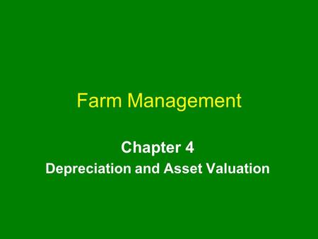 Farm Management Chapter 4 Depreciation and Asset Valuation.