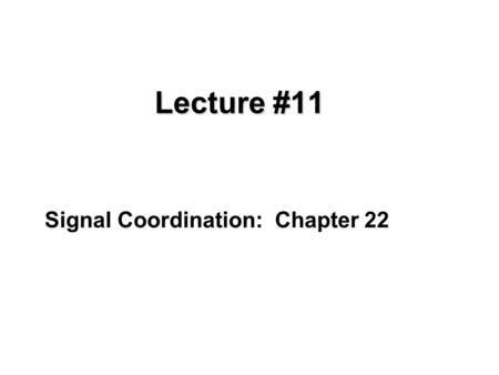 Lecture #11 Signal Coordination: Chapter 22. Objectives Factors affecting coordination Basic theory of signal coordination Application to arterial progression.
