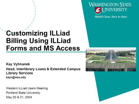 Customizing ILLiad Billing Using ILLiad Forms and MS Access Kay Vyhnanek Head, Interlibrary Loans & Extended Campus Library Services Western.
