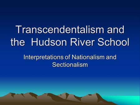 Transcendentalism and the Hudson River School