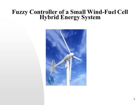 1 Fuzzy Controller of a Small Wind-Fuel Cell Hybrid Energy System.