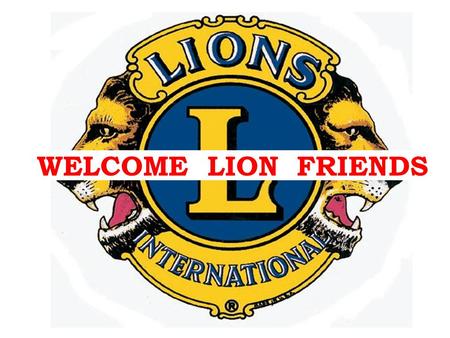 WELCOME LION FRIENDS.