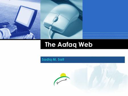 Company LOGO The Aafaq Web Sadiq M. Sait. Outline  The Team  Roles & Responsibilities  Methodology  Milestones  Challenges.