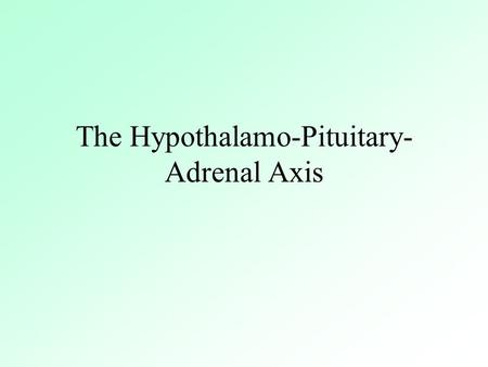 The Hypothalamo-Pituitary- Adrenal Axis Table 10.1 Factors Influencing Evaluation of Endocrine Function in Aging Physiologic Metabolism Body Composition.