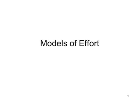 1 Models of Effort. 2 The Principal-Agent Problem Human Resource Management is a separate field of study today. But, we in economics have a take on the.