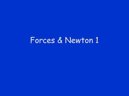 Forces & Newton 1. What Is a Force? A Force is an interaction between two bodies. F –Convention: F a,b means “the force acting on a due to b”. A Force.