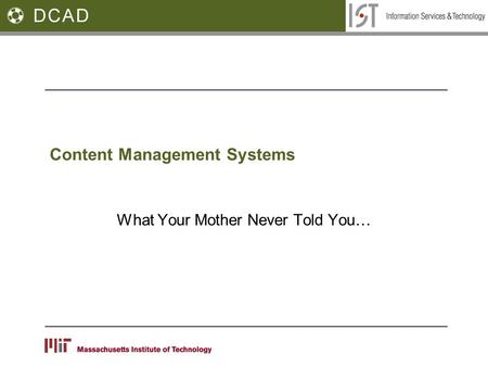 Content Management Systems What Your Mother Never Told You…
