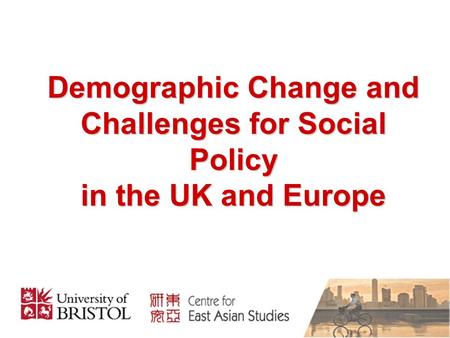 Demographic Change and Challenges for Social Policy in the UK and Europe.