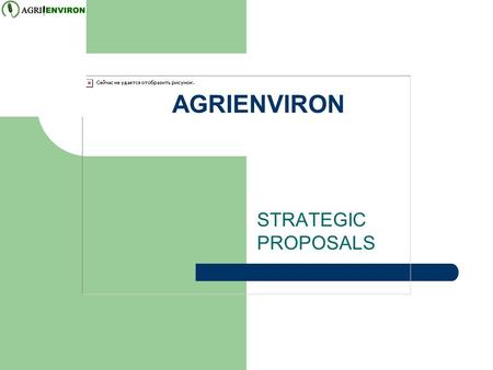 AGRIENVIRON STRATEGIC PROPOSALS. www.agrienviron.com “Effecting Change Through Diligent and Persistent Endeavour”