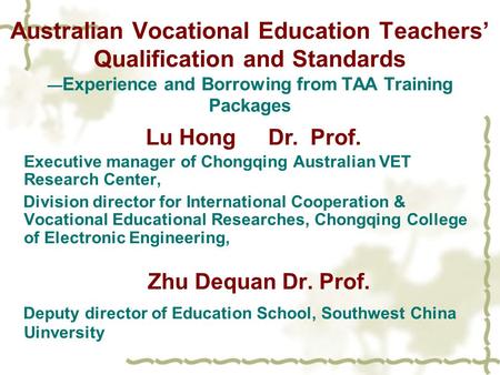 Australian Vocational Education Teachers’ Qualification and Standards — Experience and Borrowing from TAA Training Packages Executive manager of Chongqing.