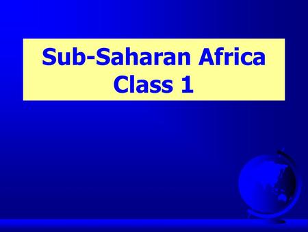 Sub-Saharan Africa Class 1. Approximately 600 million people.