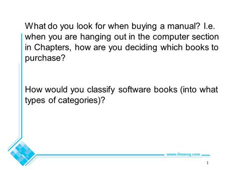 1 What do you look for when buying a manual? I.e. when you are hanging out in the computer section in Chapters, how are you deciding which books to purchase?