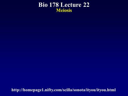 Bio 178 Lecture 22 Meiosis