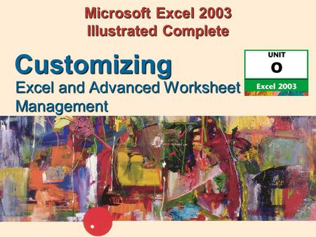 Microsoft Excel 2003 Illustrated Complete Excel and Advanced Worksheet Management Customizing.