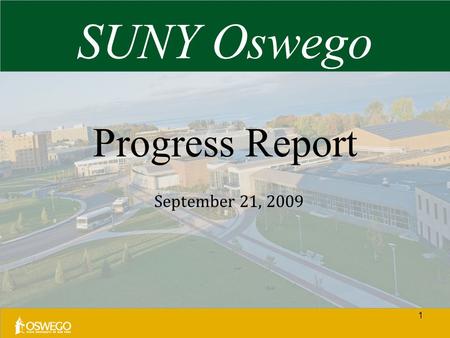 Progress Report September 21, 2009 SUNY Oswego 1.