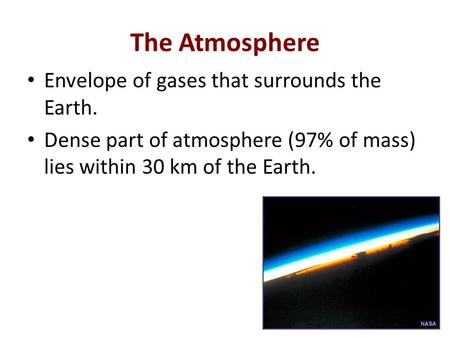 The Atmosphere Envelope of gases that surrounds the Earth.