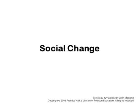 Social Change Sociology, 12th Edition by John Macionis
