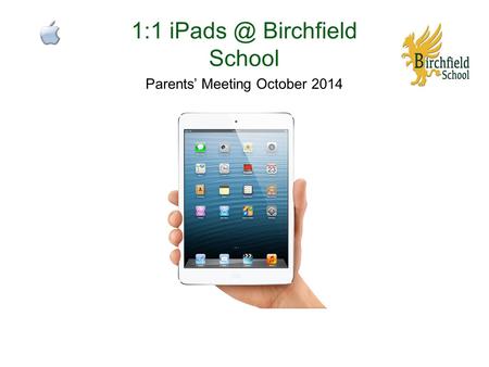 1:1 Birchfield School Parents’ Meeting October 2014.
