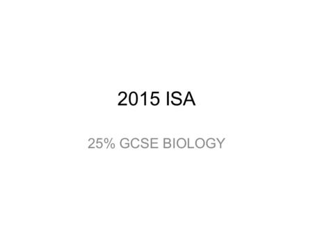 2015 ISA 25% GCSE BIOLOGY.